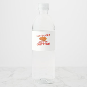 Leftovers Are For Quitters Classic Creative Casual Water Bottle Label