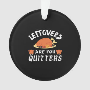 Leftovers Are For Quitters Classic Funny Retro Ornament