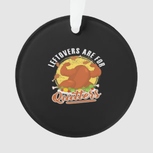 Leftovers Are For Quitters Classic Funny Retro Ornament