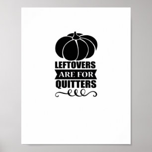 Leftovers Are For Quitters Classic Funny Retro Poster