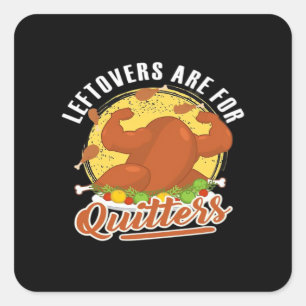 Leftovers Are For Quitters Classic Funny Retro Square Sticker