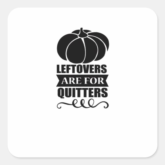 Leftovers Are For Quitters Classic Funny Retro Square Sticker (Front)