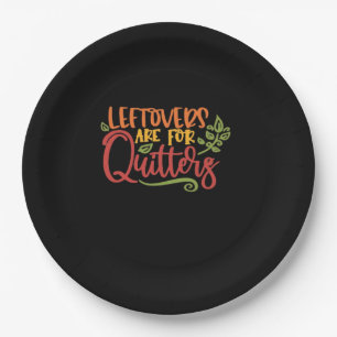 Leftovers Are For Quitters Classic Simple Unique Paper Plate