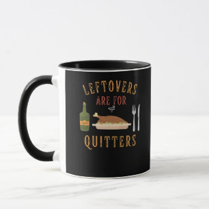 Leftovers Are For Quitters Classic Unique Graphic Mug