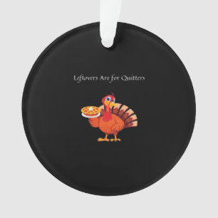 Leftovers Are For Quitters Classic Vintage Style Ornament