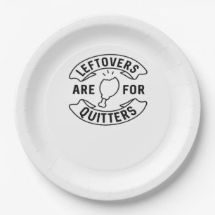 Leftovers Are For Quitters Classic Vintage Style Paper Plate