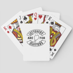 Leftovers Are For Quitters Classic Vintage Style Playing Cards