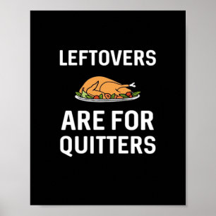 Leftovers Are For Quitters Creative Casual Poster
