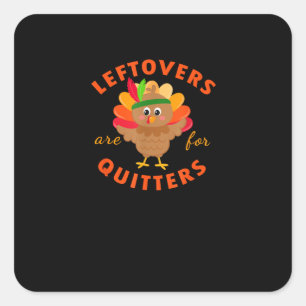 Leftovers Are For Quitters Cute Gobble Thanksgivin Square Sticker