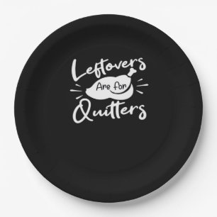 Leftovers Are For Quitters Cute V-Neck Paper Plate