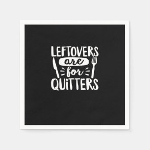 Leftovers Are For Quitters Eat Everything Classic Napkin