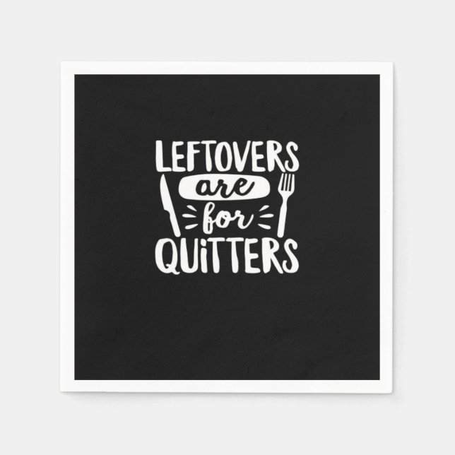 Leftovers Are For Quitters Eat Everything Classic Napkin (Front)