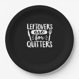 Leftovers Are For Quitters Eat Everything Classic Paper Plate