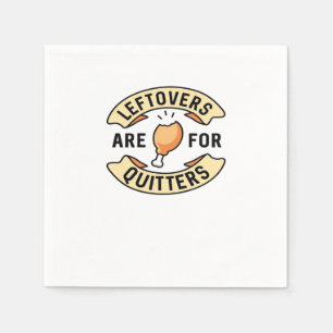 Leftovers Are For Quitters Essential Cool Minimal Napkin