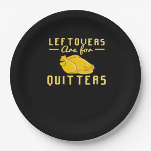 Leftovers Are For Quitters Essential Funny Quote Paper Plate