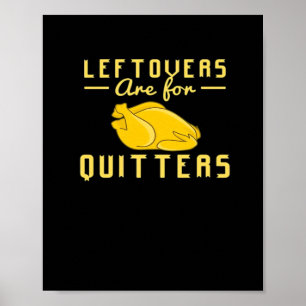 Leftovers Are For Quitters Essential Funny Quote Poster