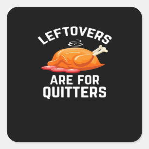 Leftovers Are For Quitters Essential Vintage Cool Square Sticker