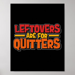 Leftovers Are For Quitters Food Minimalist Poster