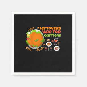 Leftovers Are For Quitters Funny Food Thanksgiving Napkin