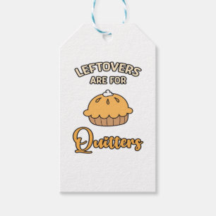 Leftovers Are For Quitters Funny Pie Thanksgiving  Gift Tags