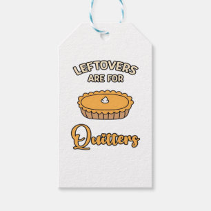 Leftovers Are For Quitters Funny Pie Thanksgiving  Gift Tags