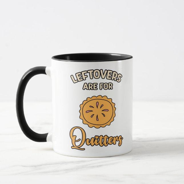 Leftovers Are For Quitters Funny Pie Thanksgiving  Mug (Left)