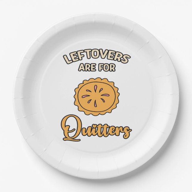 Leftovers Are For Quitters Funny Pie Thanksgiving  Paper Plate (Front)