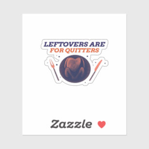 Leftovers Are For Quitters Funny Thanksgiving Clas