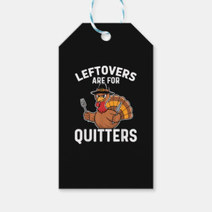 Leftovers Are For Quitters Funny Thanksgiving Crea Gift Tags