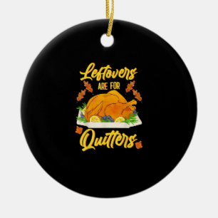 Leftovers Are For Quitters Funny Thanksgiving Day Ceramic Tree Decoration