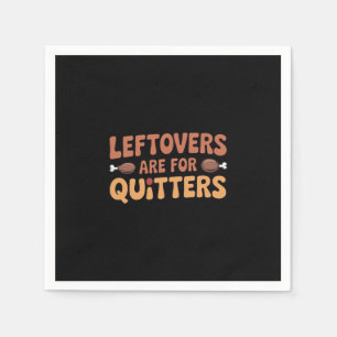 Leftovers Are For Quitters Funny Thanksgiving Desi Napkin