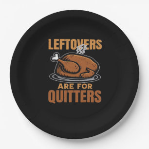 Leftovers Are For Quitters Funny Thanksgiving Dinn Paper Plate