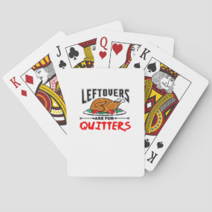 Leftovers Are For Quitters Funny Thanksgiving Dinn Playing Cards