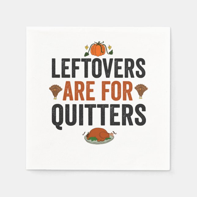 Leftovers are for Quitters Funny Thanksgiving Fall Napkin (Front)