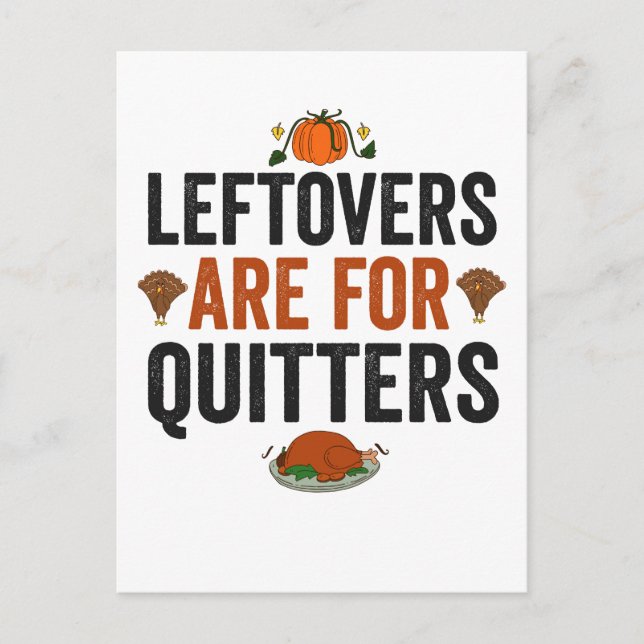 Leftovers are for Quitters Funny Thanksgiving Fall Postcard (Front)
