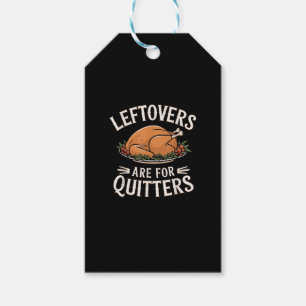 Leftovers Are For Quitters Funny Thanksgiving Food Gift Tags