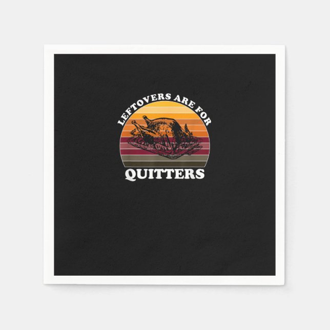 Leftovers Are For Quitters - Funny Thanksgiving Le Napkin (Front)