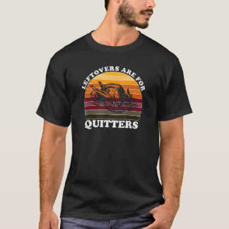 Leftovers Are For Quitters Funny Thanksgiving Left T-Shirt