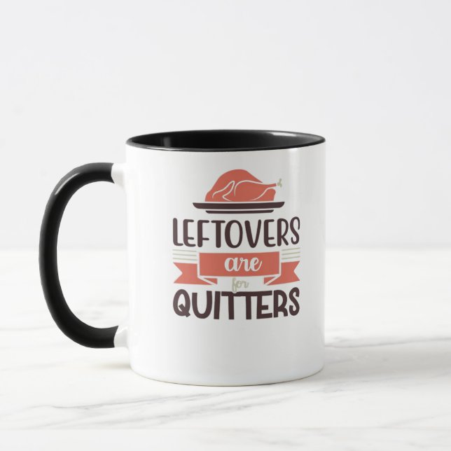 Leftovers Are For Quitters Funny Thanksgiving Quot Mug (Left)