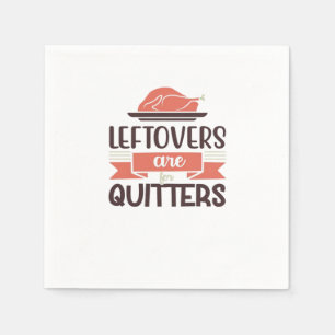 Leftovers Are For Quitters Funny Thanksgiving Quot Napkin