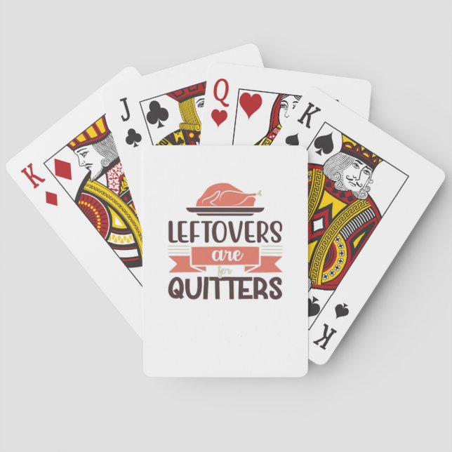Leftovers Are For Quitters Funny Thanksgiving Quot Playing Cards (Back)
