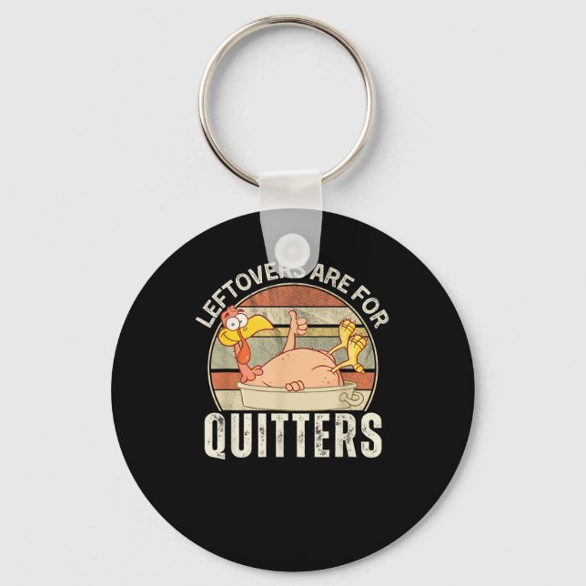 Leftovers Are For Quitters Funny Thanksgiving Retr Key Ring (Front)
