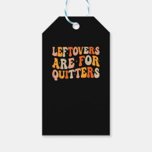 Leftovers Are For Quitters Funny Thanksgiving Turk Gift Tags