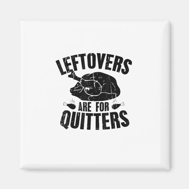 Leftovers Are For Quitters Funny Thanksgiving Turk Magnet (Front)