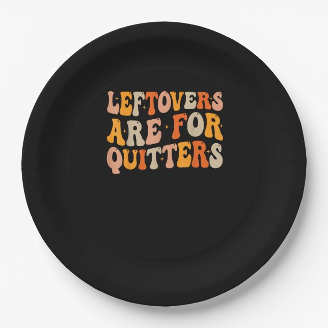 Leftovers Are For Quitters Funny Thanksgiving Turk Paper Plate (Front)