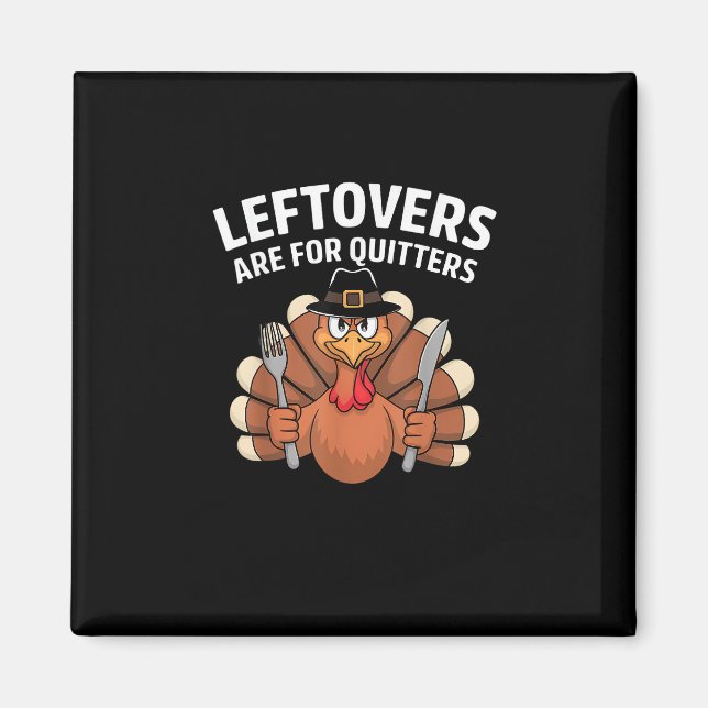 Leftovers Are For Quitters Funny Thanksgiving Vint Magnet (Front)