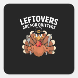 Leftovers Are For Quitters Funny Thanksgiving Vint Square Sticker