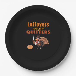 Leftovers Are For Quitters Funny Turkey Thanksgivi Paper Plate