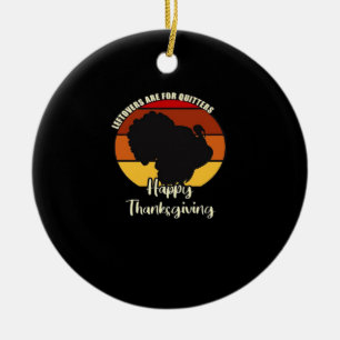 Leftovers Are For Quitters - Happy Thanksgiving Ceramic Tree Decoration