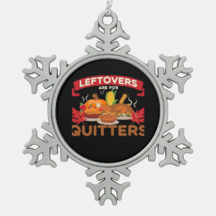 Leftovers Are For Quitters Minimal Creative Snowflake Pewter Christmas Ornament